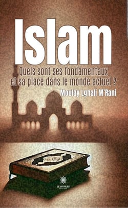 Islam - Quels sont ses fondamentaux et sa place dans le monde actuel ?