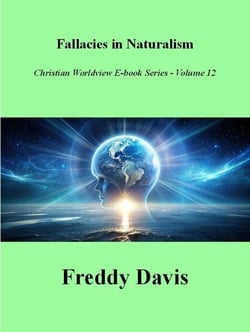 Falacies in Naturalism - Christian Worldview E-book Series, #12