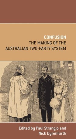 Confusion - The Making of the Australian Two-Party System