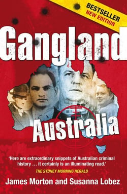 Gangland Australia - Colonial Criminals to the Carlton Crew