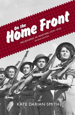 On the Home Front - Melbourne in Wartime: 1939—1945