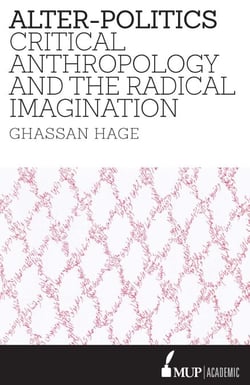 Alter-Politics - Critical Anthropology and the Radical Imagination