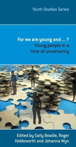 For We Are Young And . . . ? - Young People in a Time of Uncertainty