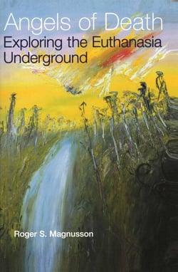 Angels of Death - Exploring the Euthanasia Underground