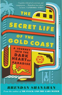 Secret Life of the Gold Coast - A Journey into the Dark Heart of Paradise