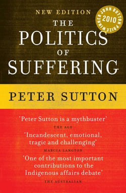 Politics Of Suffering - Indigenous Australia and The End of the Liberal Consensus