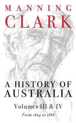 History Of Australia (Volumes 3 &amp; 4) - From 1824 to 1888