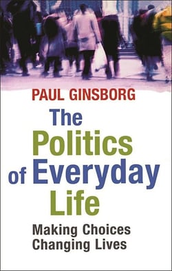 Politics Of Everyday Life - Making Choices Changing Lives