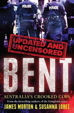 Bent Uncensored - Australia's Crooked Cops