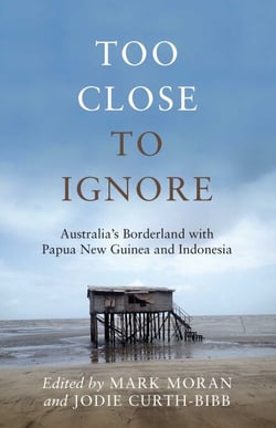 Too Close to Ignore - Australia's Borderland with PNG and Indonesia