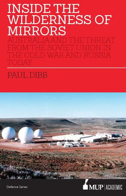Inside the Wilderness of Mirrors - Australia and the threat from the Soviet Union in the Cold War and Russia today