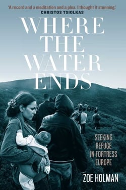 Where the Water Ends - Seeking Refuge in Fortress Europe