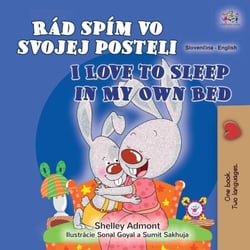 Rád spím vo svojej posteli I Love to Sleep in My Own Bed - Slovak English Bilingual Collection