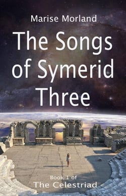 The Songs of Symerid Three - The Celestriad Book 1
