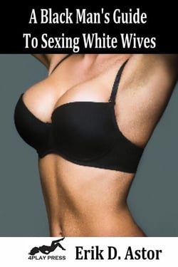 A Black Man's Guide to Sexing White Wives