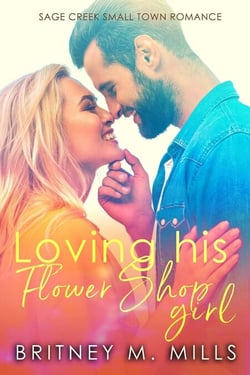 Loving His Flower Shop Girl - Sage Creek, #1