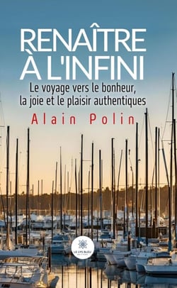 Renaître à l’infini - Le voyage vers le bonheur, la joie et le plaisir authentiques