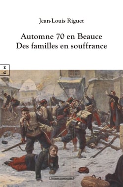 Automne 1870 en Beauce - Des familles en souffrance