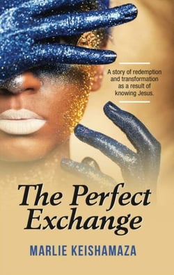 The Perfect Exchange: A Story of Redemption and Transformation as a Result of Knowing Jesus