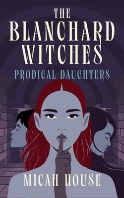Prodigal Daughters - The Blanchard Witches, #2