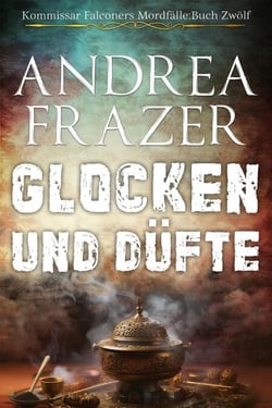 Glocken und Düfte - Kommissar Falconers Mordfälle, #12