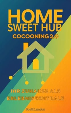 Home Sweet Hub Cocooning 2.0 – Ihr Zuhause als Erlebniszentrale