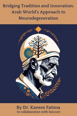 Bridging Tradition and Innovation: Arab World's Approach to Neurodegeneration - Arab World Neurodegeneration Series: Bridging Culture and Science, #2