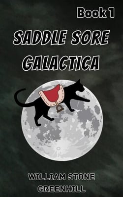 Saddlesore Galactica: book 1 - The Meaning of Life to a Cat - Saddlesore Galactica, #0
