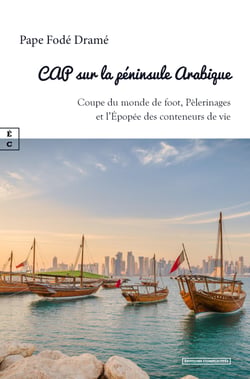 Cap sur la péninsule Arabique - Coupe du monde de foot, Pèlerinages et l’Épopée des conteneurs de vie