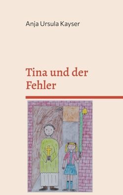 Tina und der Fehler - Eine bebilderte Geschichte für Kinder ab 6 Jahren