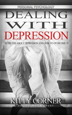 Dealing with Depression: 10 Truths About Depression and How to Overcome It - Self-Development Book