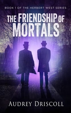 The Friendship of Mortals - Herbert West, #1