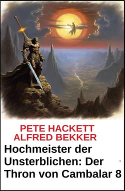 Hochmeister der Unsterblichen: Der Thron von Cambalar 8