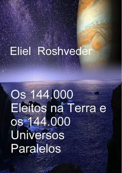 Os 144.000 Eleitos na Terra e os 144.000  Universos Paralelos - Instrução para o Apocalipse, #24
