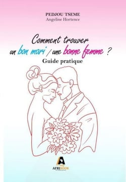 Comment trouver un bon mari / une bonne femme ? - Guide pratique