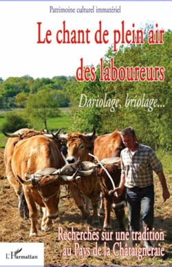Le chant de plein air des laboureurs - Dariolage, briolage - Recherches sur une tradition au Pays de la Châtaigneraie