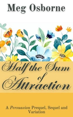 Half the Sum of Attraction - A Persuasion Prequel, Sequel and Variation, #2