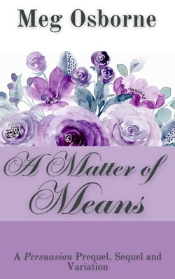 A Matter of Means - A Persuasion Prequel, Sequel and Variation, #4