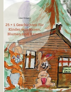 25 + 1 Geschichten für Kinder von Hasen, Blumen und Katern - Gutenachtgeschichten zum Vorlesen für 4 bis 8 Jahre