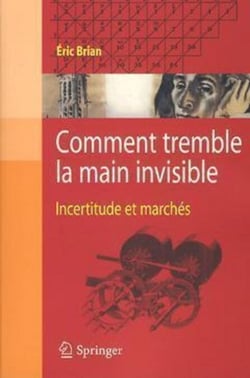 Comment tremble la main invisible - Incertitude et marchés