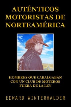 Auténticos Motoristas De Norteamérica: Hombres Que Cabalgaban Con Un Club De Moteros Fuera De La Ley