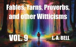 Fables, Yarns, Proverbs, and other Witticisims - Fables, Yarns, Proverbs, and other Witticisms, #9