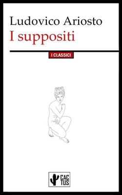 I Suppositi - Edizione integrale con note