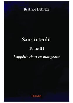 Sans interdit - Tome III