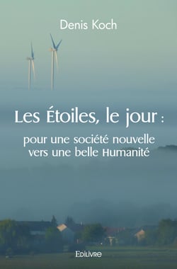 Les Étoiles, le jour : pour une société nouvelle vers une belle Humanité