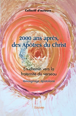 2000 ans après, des Apôtres du Christ