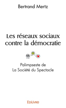 Les réseaux sociaux contre la démocratie - Palimpseste de La Société du Spectacle