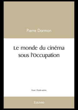 Le monde du cinéma sous l'Occupation