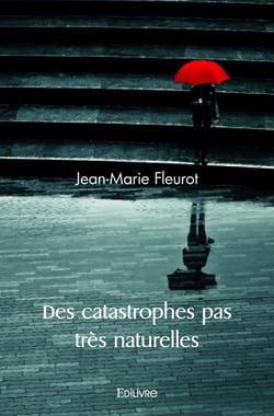 Des catastrophes pas très naturelles
