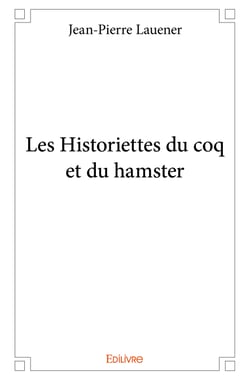 Les Historiettes du coq et du hamster